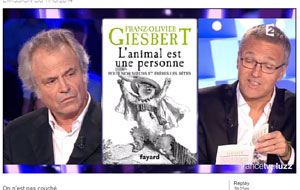 Franz-Olivier Giesbert présentant dans l’émission on n'est pas couché  L'animal est une personne