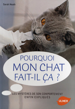 Pourquoi mon chat fait il ça ?  par Sarah Heath